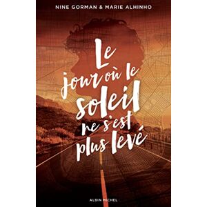 Gorman, Nine Le Jour où le soleil ne s'est plus levé: La nuit où les étoiles se sont éteintes tome 2 Gorman, Nine Le Jour où le soleil ne s'est plus levé: La nuit où les étoiles se sont éteintes tome 2