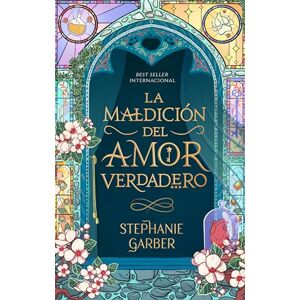Garber, Stephanie La Maldicion del Amor Verdadero (Once Upon a Broken Heart) Garber, Stephanie La Maldicion del Amor Verdadero (Once Upon a Broken Heart)