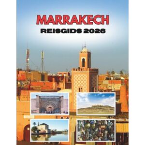 Ramirez, Shirley MARRAKECH REISGIDS 2026: Van Woestijnzonsopgang Tot Lantaarnnachten Ramirez, Shirley MARRAKECH REISGIDS 2026: Van Woestijnzonsopgang Tot Lantaarnnachten