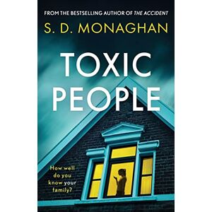 Monaghan, S D Toxic People: An unputdownable psychological thriller with a killer twist Monaghan, S D Toxic People: An unputdownable psychological thriller with a killer twist