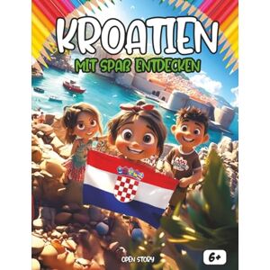 Story, Open Entdecken Kroatien sich amüsierend: Ein interaktives Kinderbuch über Kroatien – Geschichte, Kultur, Traditionen, Helden, Quiz und Ausmalbilder Story, Open Entdecken Kroatien sich amüsierend: Ein interaktives Kinderbuch über Kroatien – Geschichte, Kultur, Traditionen, Helden, Quiz und Ausmalbilder