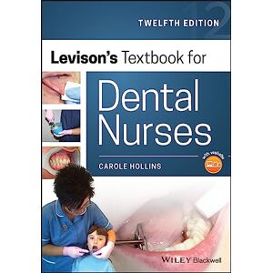 Hollins, Carole Levison's Textbook for Dental Nurses, 12th Edition Hollins, Carole Levison's Textbook for Dental Nurses, 12th Edition