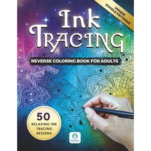 Publishing, Glow Nest Ink Tracing Doodle Book for Adults: 50 Relaxing Reverse Coloring Patterns & Zen Backgrounds for Mindfulness & Stress Relief Publishing, Glow Nest Ink Tracing Doodle Book for Adults: 50 Relaxing Reverse Coloring Patterns & Zen Backgrounds for Mindfulness & Stress Relief