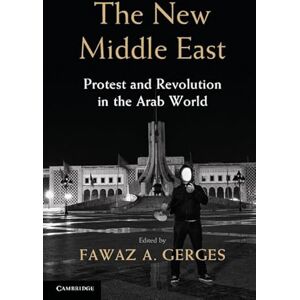 Gerges, Fawaz A. The New Middle East: Protest And Revolution In The Arab World Gerges, Fawaz A. The New Middle East: Protest And Revolution In The Arab World