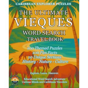 Artis, Guide Beach Books Ultimate Vieques Word Search Travel Book: 100 Educational Puzzles with 100 Fun Facts about Vieques’ History, Wildlife, Culture, and Hidden Wonders — From the Caribbean Explorer Puzzles Series Artis, Guide Beach Books Ultimate Vieques Word Search Travel Book: 100 Educational Puzzles with 100 Fun Facts about Vieques’ History, Wildlife, Culture, and Hidden Wonders — From the Caribbean Explorer Puzzles Series