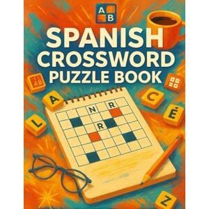Crosswords Press, Valeria Spanish Crossword Puzzle Book for Seniors and Adults: Fun Large Print Crosswords in Spanish for Seniors and Adults – Boost Memory and Language Skills with Easy Fill-In Puzzles Crosswords Press, Valeria Spanish Crossword Puzzle Book for Seniors and Adults: Fun Large Print Crosswords in Spanish for Seniors and Adults – Boost Memory and Language Skills with Easy Fill-In Puzzles