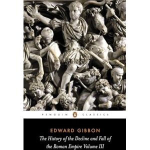 Gibbon, Edward The History of the Decline and Fall of the Roman Empire: Volume 3 (The History of the Decline and Fall of the Roman Empire, 3) Gibbon, Edward The History of the Decline and Fall of the Roman Empire: Volume 3 (The History of the Decline and Fall of the Roman Empire, 3)