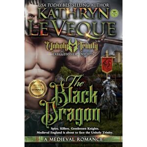 Le Veque, Kathryn The Black Dragon: A Medieval Romance (The Executioner Knights) Le Veque, Kathryn The Black Dragon: A Medieval Romance (The Executioner Knights)