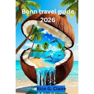 Claire, Rice G. Bonn travel guide 2026: “Discover Culture, Calm, and Charm in Germany’s Historic Riverside City” Claire, Rice G. Bonn travel guide 2026: “Discover Culture, Calm, and Charm in Germany’s Historic Riverside City”