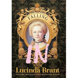 Brant, Lucinda Falling IN: An Enchanting Georgian Fairytale...of sorts...Regarding a Dashing Adventurer and a Wallflower with a Penchant for Pineapples: 2 Brant, Lucinda Falling IN: An Enchanting Georgian Fairytale...of sorts...Regarding a Dashing Adventurer and a Wallflower with a Penchant for Pineapples: 2