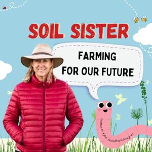 Woodham Magner, Kylie Soil Sister Farming For Our Future: How regenerative farming can heal the planet Woodham Magner, Kylie Soil Sister Farming For Our Future: How regenerative farming can heal the planet