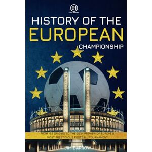 Barrow, Jim History of the European Championship: From Its Origins to the 2024 Preview of Europe's Most Prestigious Football Tournament (Easy History) Barrow, Jim History of the European Championship: From Its Origins to the 2024 Preview of Europe's Most Prestigious Football Tournament (Easy History)
