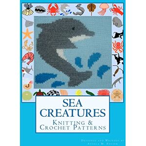 Foster, Angela M. SEA CREATURES Knitting & Crochet Patterns Foster, Angela M. SEA CREATURES Knitting & Crochet Patterns
