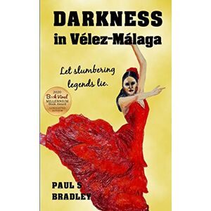 Bradley, Paul S Darkness in Velez-Malaga: Crime Thriller set in Spain: 3 (Andalusian Mystery) Bradley, Paul S Darkness in Velez-Malaga: Crime Thriller set in Spain: 3 (Andalusian Mystery)