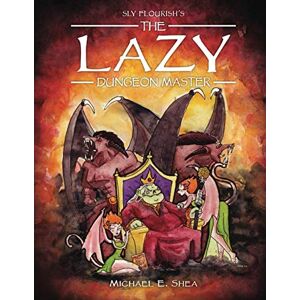 Shea, Michael The Lazy Dungeon Master Shea, Michael The Lazy Dungeon Master