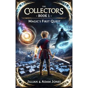 Jones, Mrs Jillian The Collectors Book 1 Magic's First Quest Jones, Mrs Jillian The Collectors Book 1 Magic's First Quest