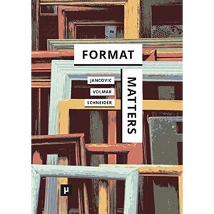 Philosophy Format Matters: Standards, Practices, and Politics in Media Cultures Philosophy Format Matters: Standards, Practices, and Politics in Media Cultures