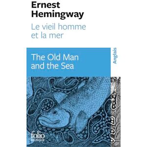 Hemingway, Ernest Le vieil homme et la mer (Folio bilingue): The Old Man and the Sea Hemingway, Ernest Le vieil homme et la mer (Folio bilingue): The Old Man and the Sea