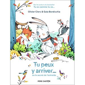Bordicchia, Gaia Tu peux y arriver...: ou le secret de l'entraide Bordicchia, Gaia Tu peux y arriver...: ou le secret de l'entraide