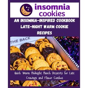 Larson, Chris C. J. An Insomnia-Inspired Cookbook—Late-Night Warm Cookie Recipes: Quick Warm Midnight Munch Desserts for Late Cravings and Flavor Combos (ALL TIME EXCLUSIVE COOKIES RECIPE COOKBOOK: Inspired Bakes) Larson, Chris C. J. An Insomnia-Inspired Cookbook—Late-Night Warm Cookie Recipes: Quick Warm Midnight Munch Desserts for Late Cravings and Flavor Combos (ALL TIME EXCLUSIVE COOKIES RECIPE COOKBOOK: Inspired Bakes)
