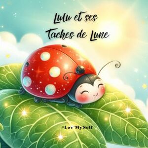 #Lov'MySelf Lulu et ses Taches de Lune #Lov’MySelf Kids: Une histoire pour apprendre à affronter sa différence et à croire en soi. #Lov'MySelf Lulu et ses Taches de Lune #Lov’MySelf Kids: Une histoire pour apprendre à affronter sa différence et à croire en soi.