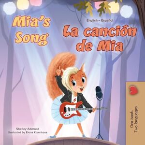Admont, Shelley Mia's Song: English Spanish Bilingual Children's Book (English Spanish Bilingual Children's Book Collection) Admont, Shelley Mia's Song: English Spanish Bilingual Children's Book (English Spanish Bilingual Children's Book Collection)