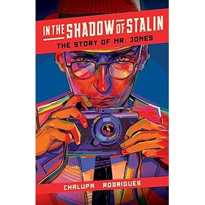Chalupa, Andrea In the Shadow of Stalin: The Story of Mr. Jones Chalupa, Andrea In the Shadow of Stalin: The Story of Mr. Jones