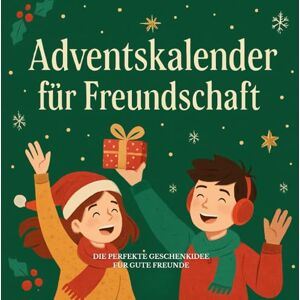 Sternenglanz, Mira Adventskalender für Freundschaft: Ein Adventskalender-Buch mit Fragen, Zitaten und Aktivitäten für Freunde. Die perfekte Geschenkidee für gute Freunde. Sternenglanz, Mira Adventskalender für Freundschaft: Ein Adventskalender-Buch mit Fragen, Zitaten und Aktivitäten für Freunde. Die perfekte Geschenkidee für gute Freunde.