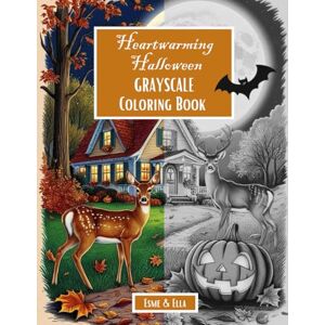 Ella, Esme and Heartwarming Halloween: A heartwarming adventure filled with spooky charm, quiet magic and autumn joy, mindfully designed to provide hours of ... Holiday Grayscale Coloring Book Collection) Ella, Esme and Heartwarming Halloween: A heartwarming adventure filled with spooky charm, quiet magic and autumn joy, mindfully designed to provide hours of ... Holiday Grayscale Coloring Book Collection)