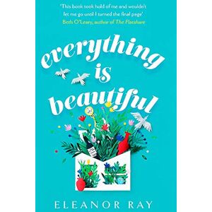 Ray, Eleanor Everything is Beautiful: 'the most uplifting book of the year' Good Housekeeping Ray, Eleanor Everything is Beautiful: 'the most uplifting book of the year' Good Housekeeping