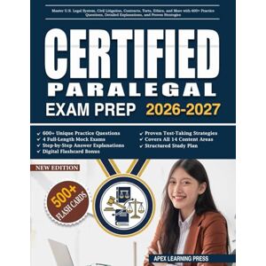 Learning Press, Apex Certified Paralegal Exam Prep 2026-2027: Master U.S. Legal System, Civil Litigation, Contracts, Torts, Ethics, and More with 600+ Practice Questions, Detailed Explanations, and Proven Strategies Learning Press, Apex Certified Paralegal Exam Prep 2026-2027: Master U.S. Legal System, Civil Litigation, Contracts, Torts, Ethics, and More with 600+ Practice Questions, Detailed Explanations, and Proven Strategies