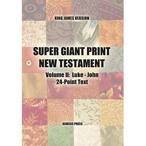 Press, Genesis Super Giant Print New Testament, Volume II, Luke-John, 24-Point Text, KJV Press, Genesis Super Giant Print New Testament, Volume II, Luke-John, 24-Point Text, KJV