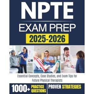 LEARNING, RXPRO NPTE Exam Prep 2025–2026: Essential Concepts, Case Studies, and Exam Tips for Future Physical Therapists LEARNING, RXPRO NPTE Exam Prep 2025–2026: Essential Concepts, Case Studies, and Exam Tips for Future Physical Therapists
