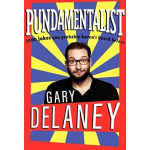 Delaney, Gary Pundamentalist: 1,000 jokes you probably haven't heard before Delaney, Gary Pundamentalist: 1,000 jokes you probably haven't heard before