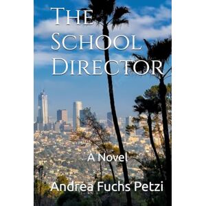Fuchs Petzi, Andrea M The School Director: A Novel Fuchs Petzi, Andrea M The School Director: A Novel