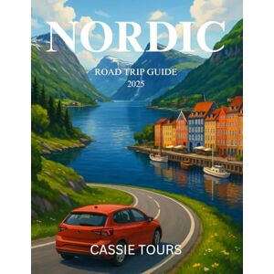 TOURS, CASSIE NORDIC ROAD TRIP GUIDE 2025: Discover Breathtaking Landscapes, Hidden Gems, and Vibrant Cities across Scandinavia with Detailed Itineraries and Expert Travel Tips TOURS, CASSIE NORDIC ROAD TRIP GUIDE 2025: Discover Breathtaking Landscapes, Hidden Gems, and Vibrant Cities across Scandinavia with Detailed Itineraries and Expert Travel Tips