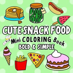 Books, Button and Twink Cute Snack Food! Mini Coloring Book For Adults and Kids: Yummy Food and Snacks Coloring Book Bold and Easy Unique, Simple Designs (Bold & Simple Cute Mini Coloring Books) Books, Button and Twink Cute Snack Food! Mini Coloring Book For Adults and Kids: Yummy Food and Snacks Coloring Book Bold and Easy Unique, Simple Designs (Bold & Simple Cute Mini Coloring Books)