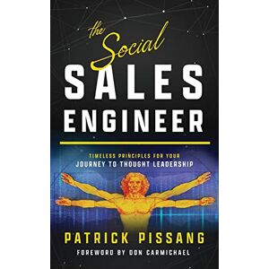 Pissang, Patrick The Social Sales Engineer: Timeless Principles for Achieving Thought Leadership (The Art of Greatness as Pre-Sales Consultant And Sales Engineer) Pissang, Patrick The Social Sales Engineer: Timeless Principles for Achieving Thought Leadership (The Art of Greatness as Pre-Sales Consultant And Sales Engineer)