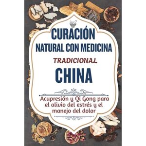 Derek, Dr. Edward C. CURACIÓN NATURAL CON MEDICINA TRADICIONAL CHINA: Acupresión y Qi Gong para el alivio del estrés y el manejo del dolor Derek, Dr. Edward C. CURACIÓN NATURAL CON MEDICINA TRADICIONAL CHINA: Acupresión y Qi Gong para el alivio del estrés y el manejo del dolor