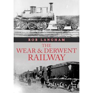 Langham, Rob The Wear & Derwent Railway Langham, Rob The Wear & Derwent Railway