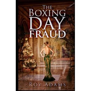 Adams, Roy The Boxing Day Fraud Adams, Roy The Boxing Day Fraud