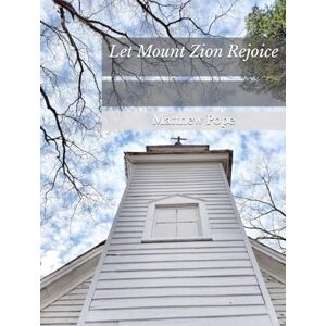 Pope, Matthew Let Mount Zion Rejoice Pope, Matthew Let Mount Zion Rejoice