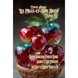 Volant, Tappis Contes Arabes: Les Mille-et-Une Nuits, Tome III: Le Prince Caramalzaman, Aladdin, Ali-Baba & plus (Contes Arabes: 1,001 nuits de contes) Volant, Tappis Contes Arabes: Les Mille-et-Une Nuits, Tome III: Le Prince Caramalzaman, Aladdin, Ali-Baba & plus (Contes Arabes: 1,001 nuits de contes)