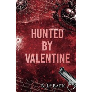 Lybaek, B. Hunted by Valentine: A Dark Mafia Romantic Tragedy: 2 (Seasonal Obsessions) Lybaek, B. Hunted by Valentine: A Dark Mafia Romantic Tragedy: 2 (Seasonal Obsessions)