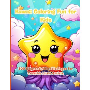J. Sykes, Gary Kawaii Coloring Fun for Kids: 300 Easy and Adorable Pages for Creative Little Artists: Cute and Simple Coloring Pages for Boys and Girls — Perfect for Preschool and Kindergarten J. Sykes, Gary Kawaii Coloring Fun for Kids: 300 Easy and Adorable Pages for Creative Little Artists: Cute and Simple Coloring Pages for Boys and Girls — Perfect for Preschool and Kindergarten