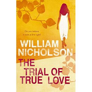 Nicholson, William The Trial Of True Love Nicholson, William The Trial Of True Love