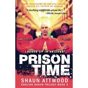 Attwood, Shaun Prison Time: Locked Up In Arizona: 3 (English Shaun Trilogy) Attwood, Shaun Prison Time: Locked Up In Arizona: 3 (English Shaun Trilogy)