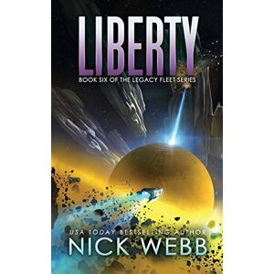 Webb, Nick Liberty: Book 6 of the Legacy Fleet Series Webb, Nick Liberty: Book 6 of the Legacy Fleet Series