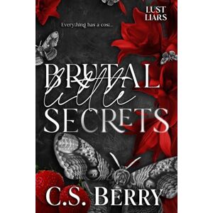 Berry, C.S. Brutal Little Secrets: 2 (Lust & Liars) Berry, C.S. Brutal Little Secrets: 2 (Lust & Liars)