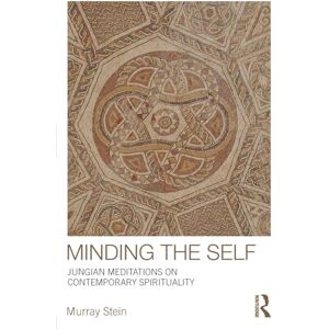 Stein, Murray Minding the Self: Jungian meditations on contemporary spirituality Stein, Murray Minding the Self: Jungian meditations on contemporary spirituality